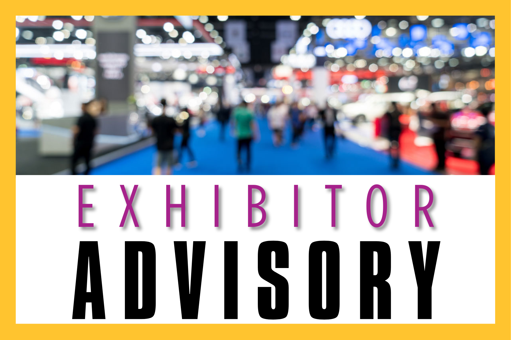 Exhibitor Advisory